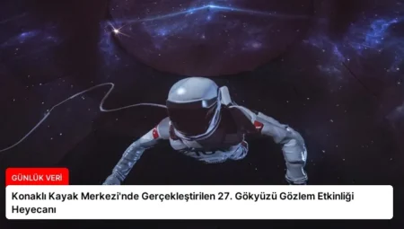 Konaklı Kayak Merkezi’nde Gerçekleştirilen 27. Gökyüzü Gözlem Etkinliği Heyecanı
