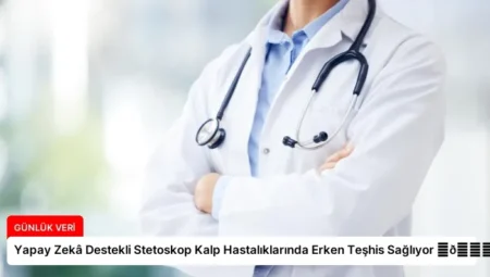 Yapay Zekâ Destekli Stetoskop Kalp Hastalıklarında Erken Teşhis Sağlıyor ⏬👇