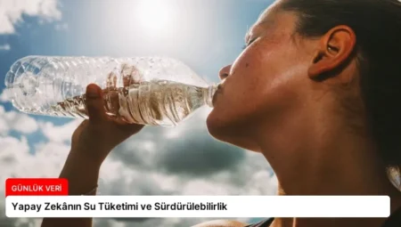 Yapay Zekânın Su Tüketimi ve Sürdürülebilirlik