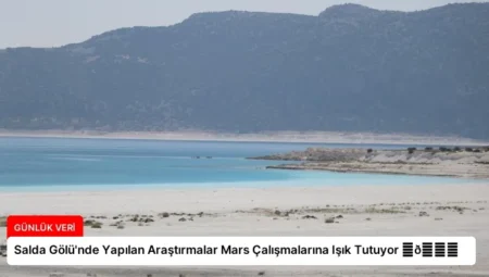 Salda Gölü’nde Yapılan Araştırmalar Mars Çalışmalarına Işık Tutuyor ⏬👇