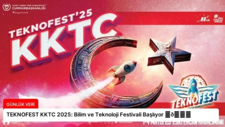 TEKNOFEST KKTC 2025: Bilim ve Teknoloji Festivali Başlıyor ⏬👇