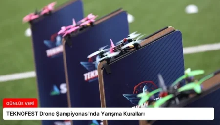 TEKNOFEST Drone Şampiyonası’nda Yarışma Kuralları