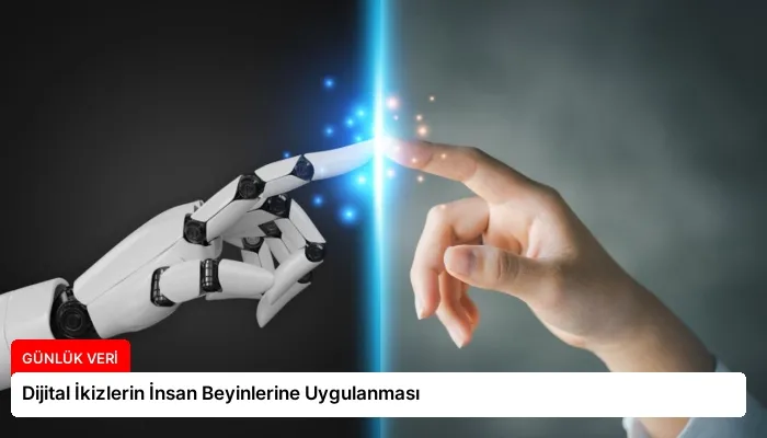 Dijital İkizlerin İnsan Beyinlerine Uygulanması