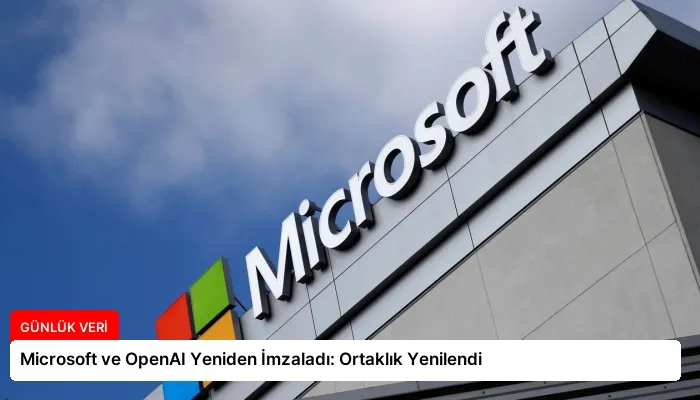 Microsoft ve OpenAI Yeniden İmzaladı: Ortaklık Yenilendi