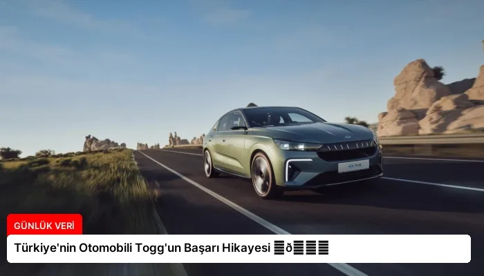 Türkiye’nin Otomobili Togg’un Başarı Hikayesi ⏬👇