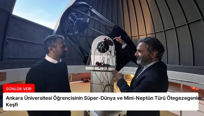 Ankara Üniversitesi Öğrencisinin Süper-Dünya ve Mini-Neptün Türü Ötegezegenler Keşfi