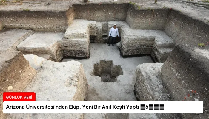 Arizona Üniversitesi’nden Ekip, Yeni Bir Anıt Keşfi Yaptı ⏬👇
