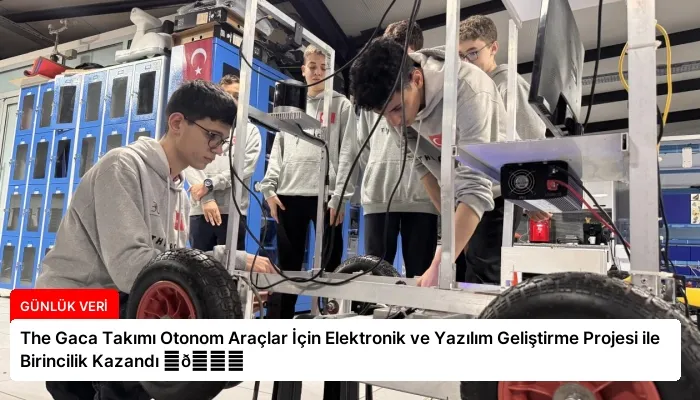 The Gaca Takımı Otonom Araçlar İçin Elektronik ve Yazılım Geliştirme Projesi ile Birincilik Kazandı ⏬👇