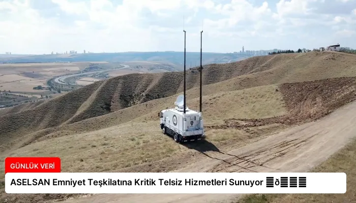 ASELSAN Emniyet Teşkilatına Kritik Telsiz Hizmetleri Sunuyor ⏬👇