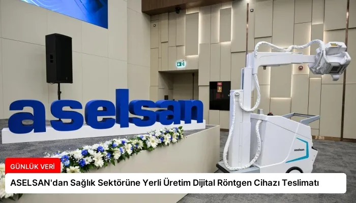 ASELSAN’dan Sağlık Sektörüne Yerli Üretim Dijital Röntgen Cihazı Teslimatı