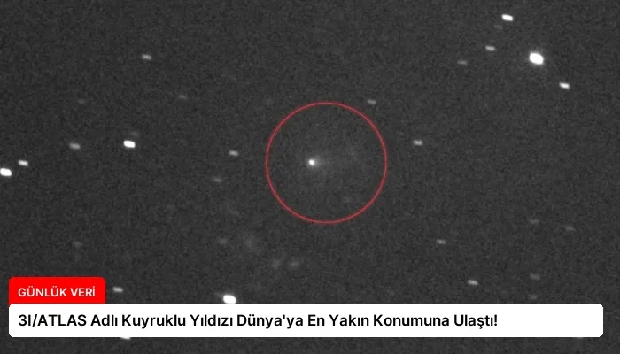 3I/ATLAS Adlı Kuyruklu Yıldızı Dünya’ya En Yakın Konumuna Ulaştı!