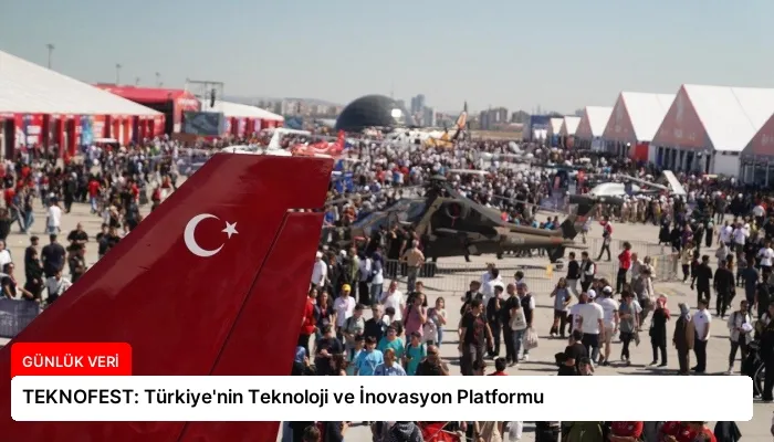 TEKNOFEST: Türkiye’nin Teknoloji ve İnovasyon Platformu
