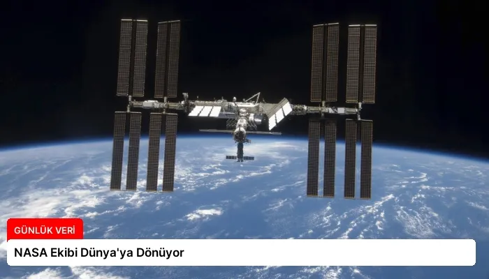 NASA Ekibi Dünya’ya Dönüyor