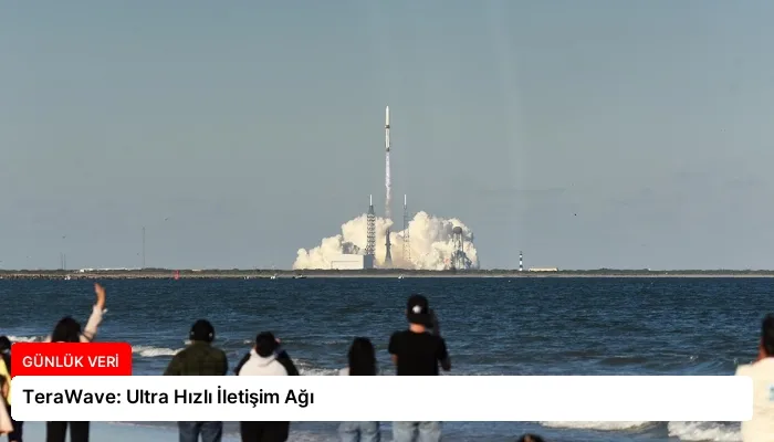 TeraWave: Ultra Hızlı İletişim Ağı