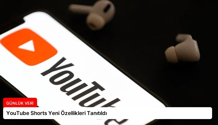 YouTube Shorts Yeni Özellikleri Tanıtıldı