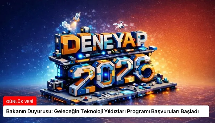 Bakanın Duyurusu: Geleceğin Teknoloji Yıldızları Programı Başvuruları Başladı