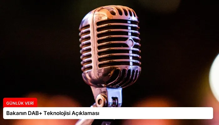 Bakanın DAB+ Teknolojisi Açıklaması