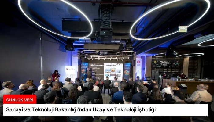 Sanayi ve Teknoloji Bakanlığı’ndan Uzay ve Teknoloji İşbirliği