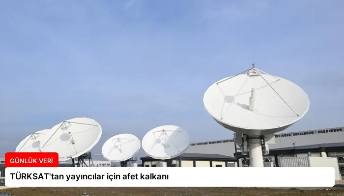 TÜRKSAT’tan yayıncılar için afet kalkanı