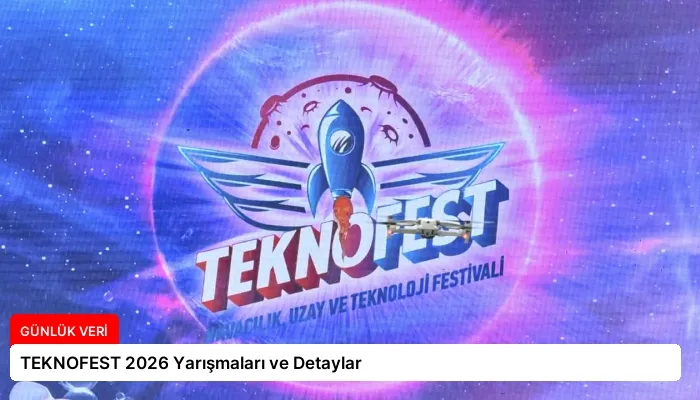 TEKNOFEST 2026 Yarışmaları ve Detaylar