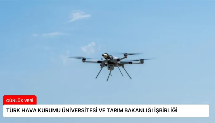 TÜRK HAVA KURUMU ÜNİVERSİTESİ VE TARIM BAKANLIĞI İŞBİRLİĞİ