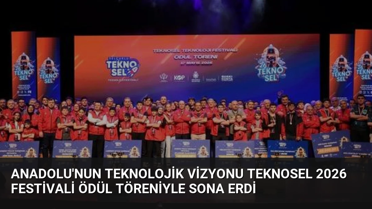 Anadolu’nun Teknolojik Vizyonu TEKNOSEL 2026 Festivali Ödül Töreniyle Sona Erdi