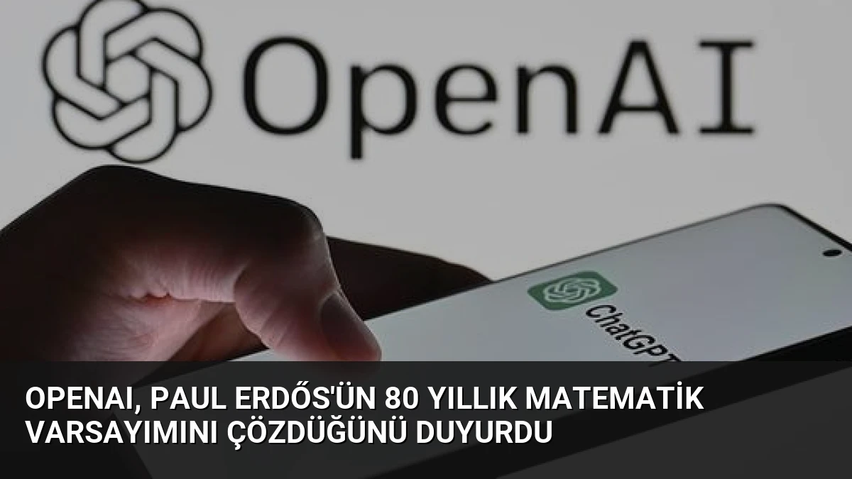 OpenAI, Paul Erdős’ün 80 Yıllık Matematik Varsayımını Çözdüğünü Duyurdu