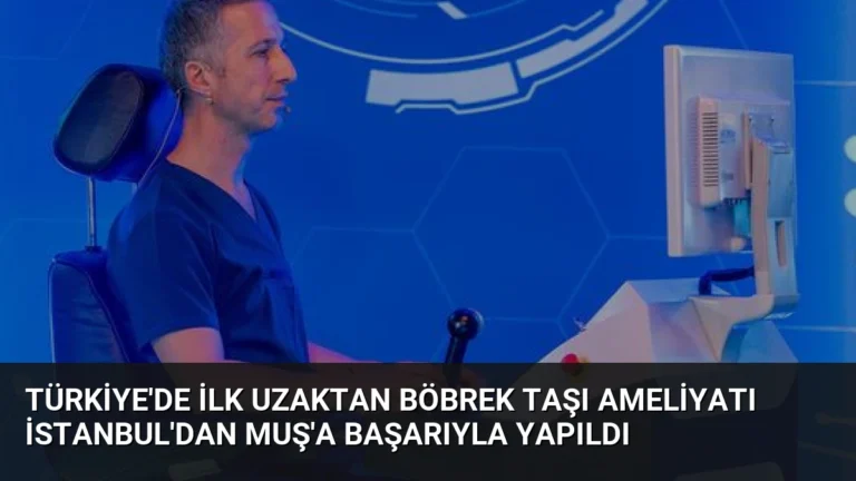 Türkiye’de İlk Uzaktan Böbrek Taşı Ameliyatı İstanbul’dan Muş’a Başarıyla Yapıldı