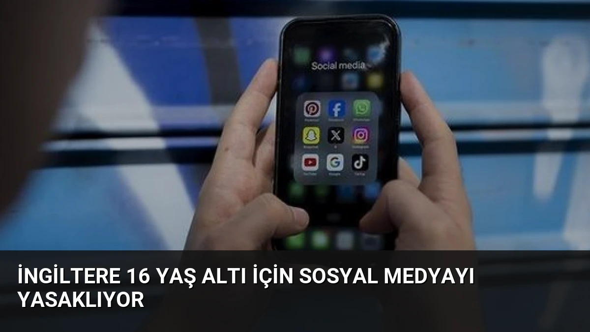 İngiltere 16 Yaş Altı İçin Sosyal Medyayı Yasaklıyor