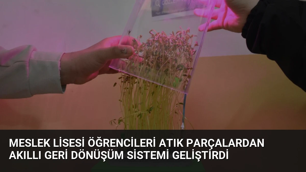Meslek Lisesi Öğrencileri Atık Parçalardan Akıllı Geri Dönüşüm Sistemi Geliştirdi