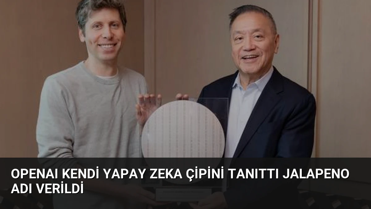 OpenAI Kendi Yapay Zeka Çipini Tanıttı Jalapeno Adı Verildi