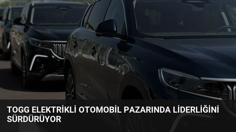 Togg Elektrikli Otomobil Pazarında Liderliğini Sürdürüyor