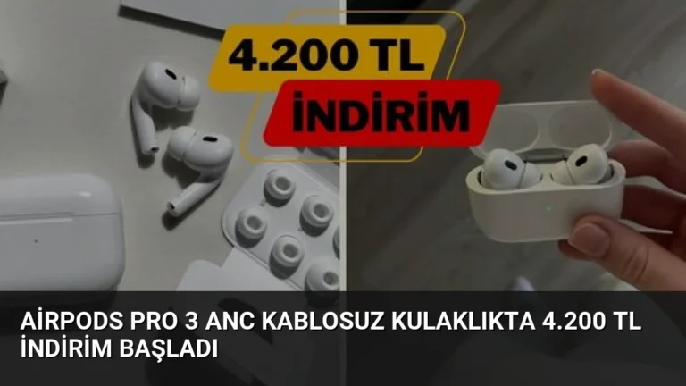 AirPods Pro 3 ANC Kablosuz Kulaklıkta 4.200 TL İndirim Başladı