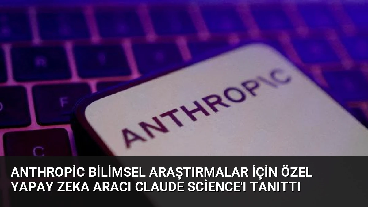 Anthropic Bilimsel Araştırmalar İçin Özel Yapay Zeka Aracı Claude Science’ı Tanıttı