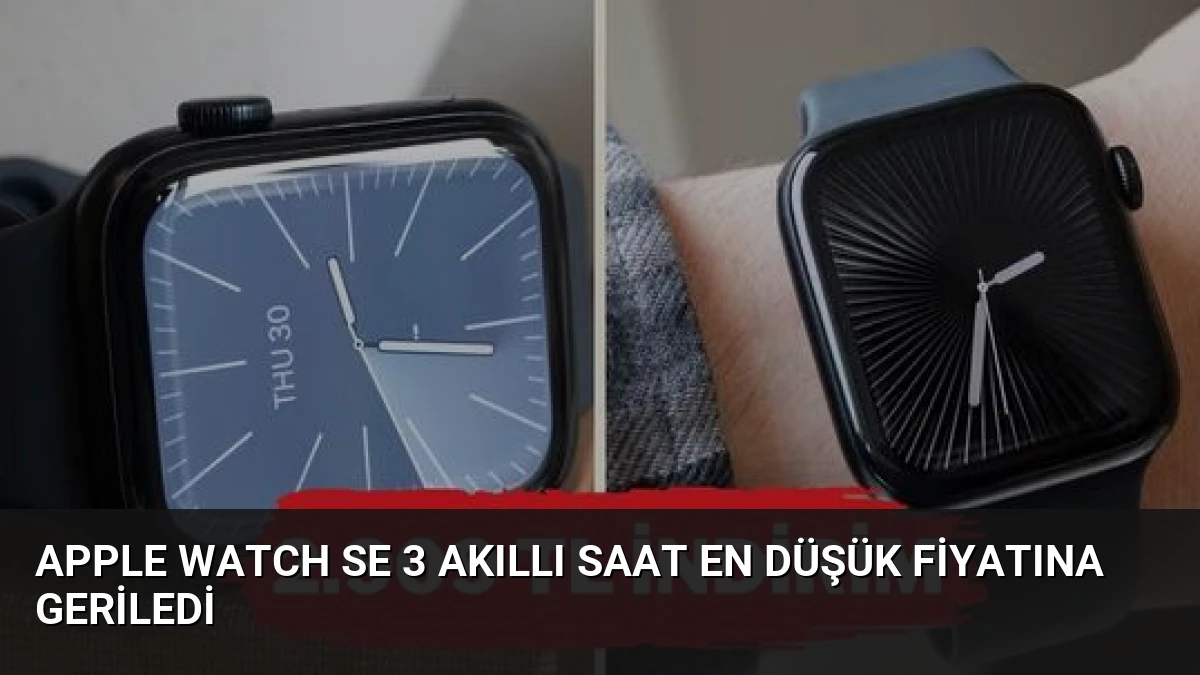Apple Watch SE 3 Akıllı Saat En Düşük Fiyatına Geriledi