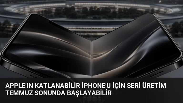 Apple’ın Katlanabilir iPhone’u İçin Seri Üretim Temmuz Sonunda Başlayabilir