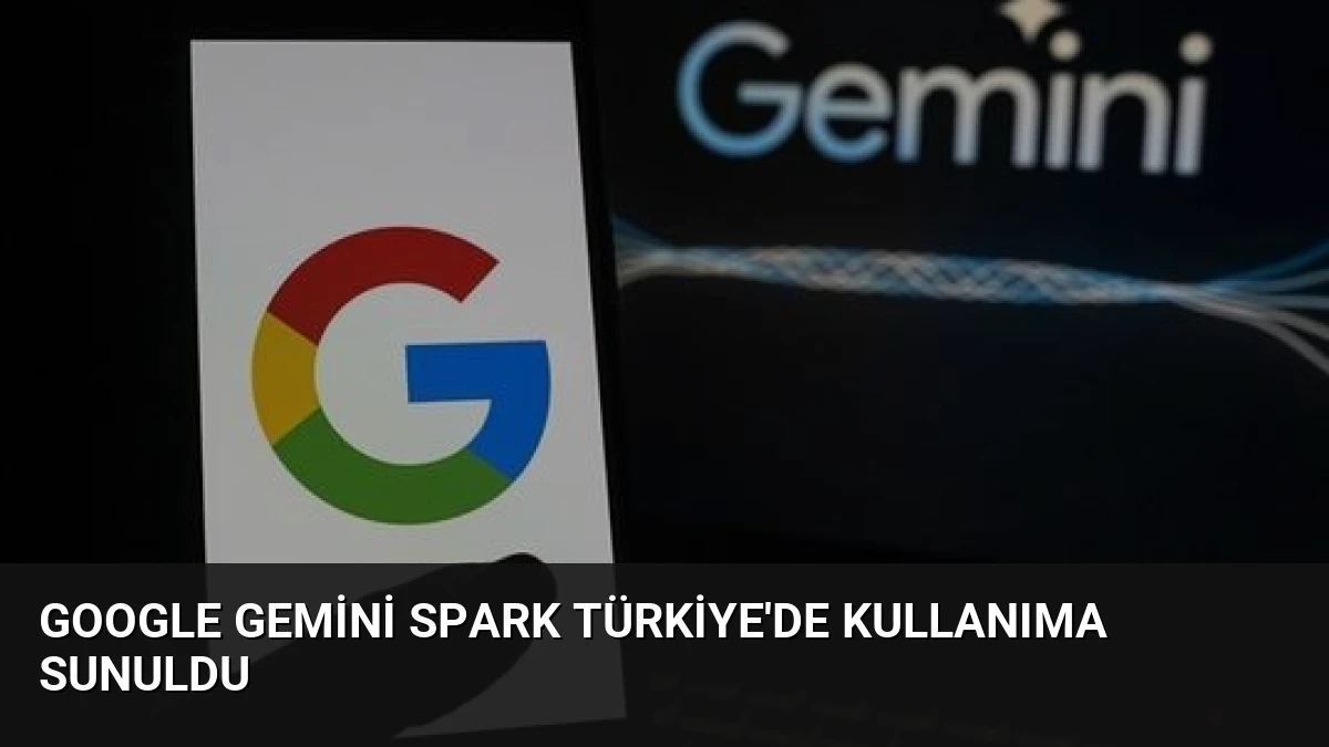 Google Gemini Spark Türkiye’de Kullanıma Sunuldu