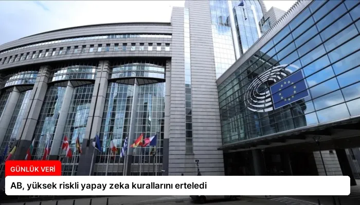 AB, yüksek riskli yapay zeka kurallarını erteledi
