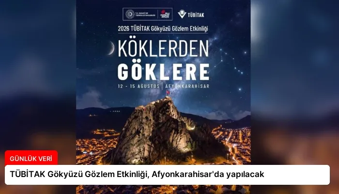 TÜBİTAK Gökyüzü Gözlem Etkinliği, Afyonkarahisar’da yapılacak