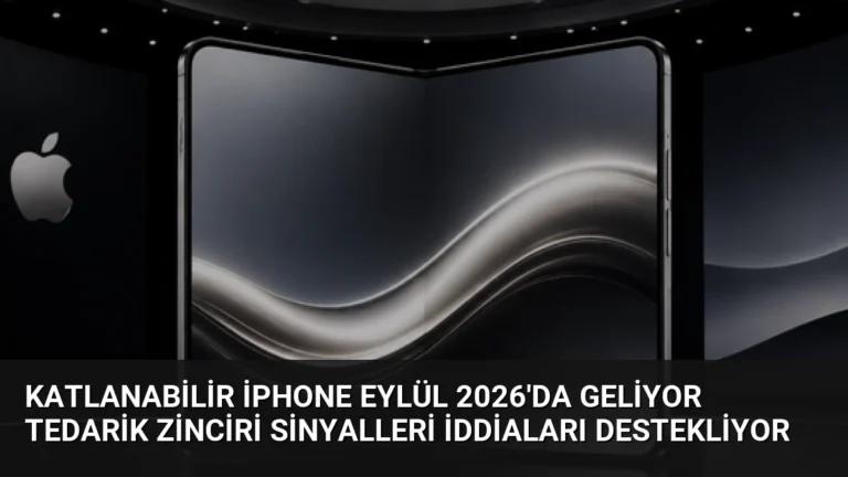 Katlanabilir iPhone Eylül 2026’da Geliyor Tedarik Zinciri Sinyalleri İddiaları Destekliyor