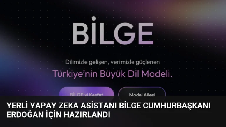 Yerli Yapay Zeka Asistanı BİLGE Cumhurbaşkanı Erdoğan İçin Hazırlandı