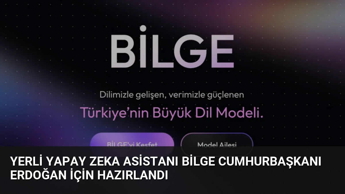 Yerli Yapay Zeka Asistanı BİLGE Cumhurbaşkanı Erdoğan İçin Hazırlandı